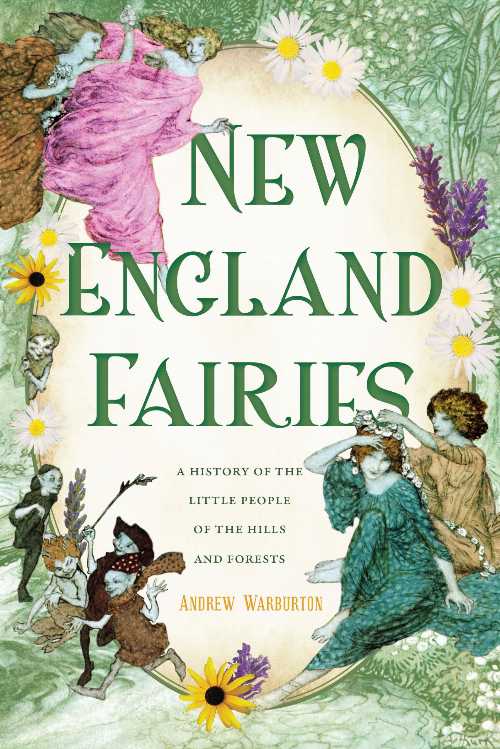 【古本】 New England Fairies: A History of the Little People of the Hills and Forests - Andrew Warburton (The History Press) 【紙書籍】 9781467158206