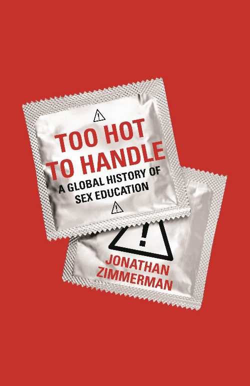 【古本】 Too Hot to Handle: A Global History of Sex Education - Jonathan Zimmerman (Princeton Un..