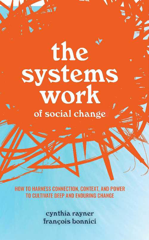 Roundabout Books㤨֡ڸܡ Systems Work of Social Change: How to Harness Connection, Context, and Power to Cultivate Deep and Enduring Change - Cynthia Rayner (Oxford University Press ڻҡ 9780198857457פβǤʤ8,517ߤˤʤޤ
