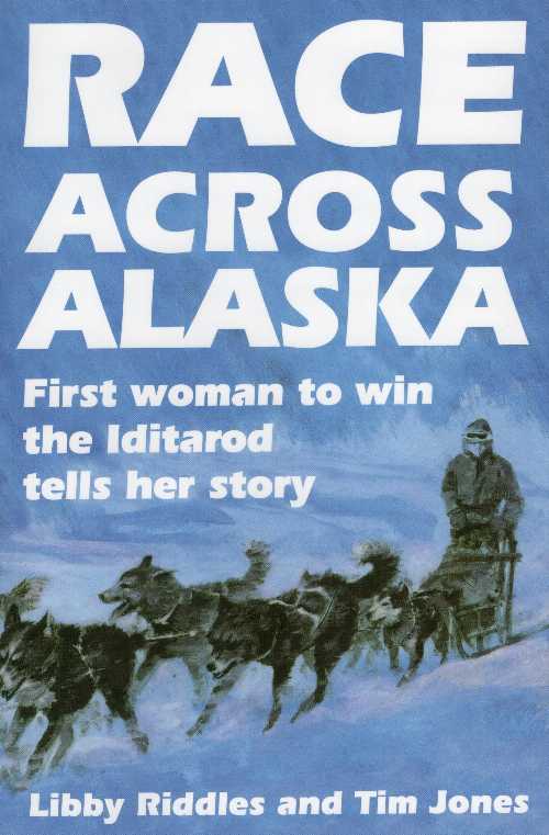 【古本】 Race Across Alaska: First Woman to Win the Iditarod Tells Her Story - Libby Riddles (Stackpole Books) 【紙書籍】 9780811722537