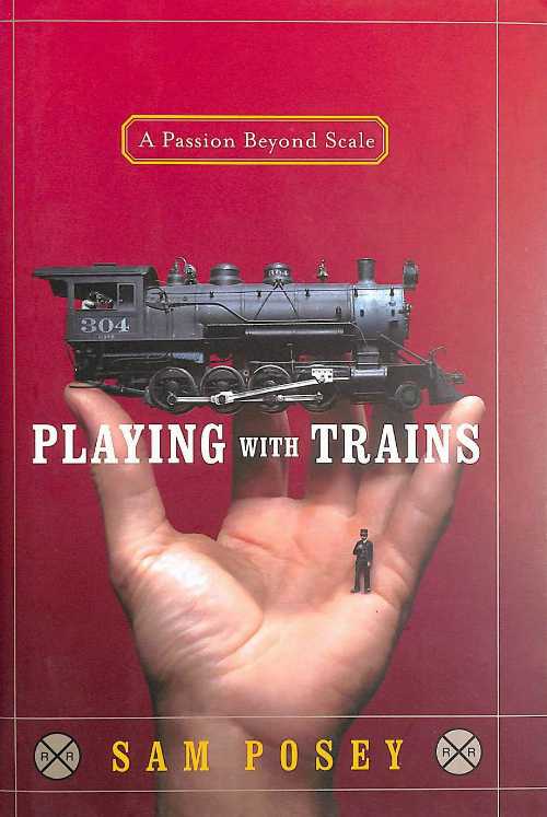 【古本】 Playing with Trains: A Passion Beyond Scale - Sam Posey (Random House) 【紙書籍】 9781400061785