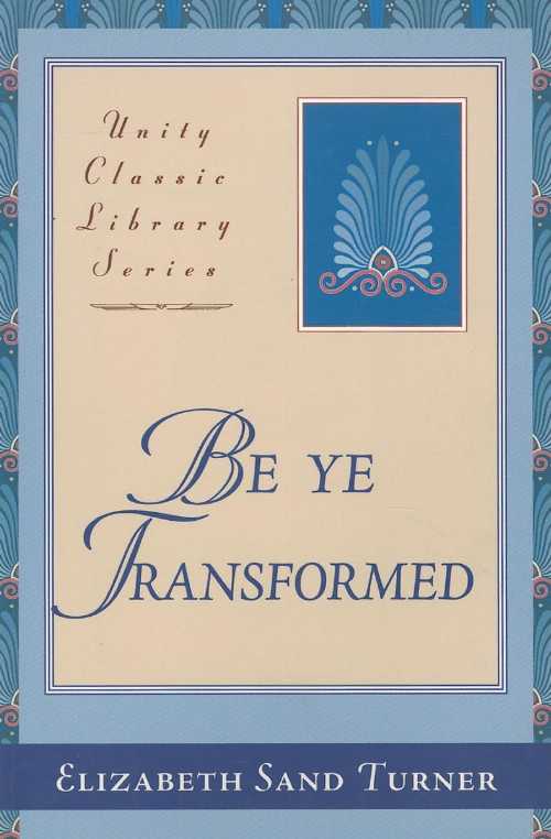 【古本】 Be Ye Transformed: Acts Through Revelation Metaphysically Interpreted (Revised) - Elizabeth Sand Turner (Unity School of Christianity) 【紙書籍】 9780871593252