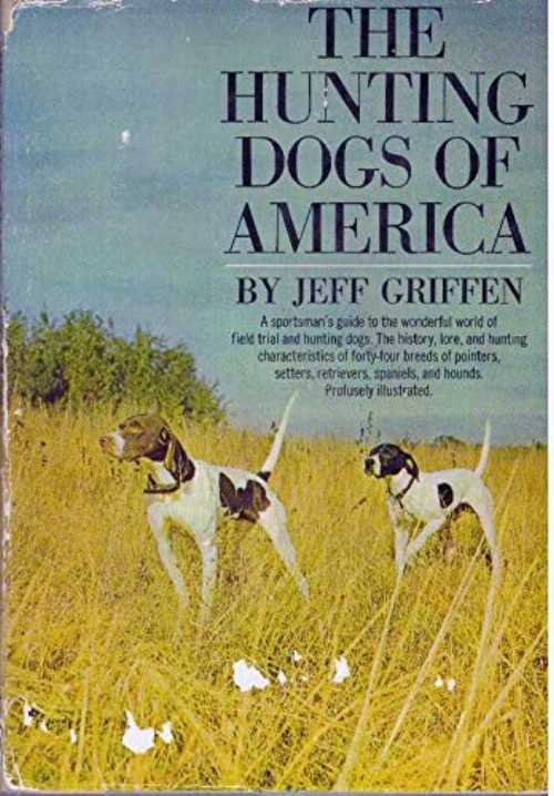【古本】 Hunting Dogs of America, The - J.; R. Pease Griffen (Doubleday & Company, Inc.) 【紙書籍】 B00HUFP6DY