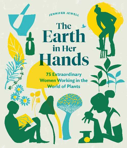 【古本】 Earth in Her Hands: 75 Extraordinary Women Working in the World of Plants - Jennifer Jewell (Timber Press) 【紙書籍】 9781604699029