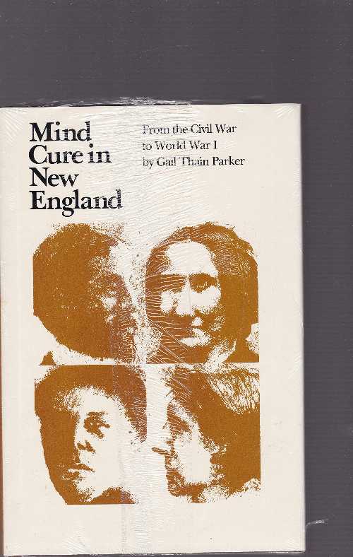 【古本】 Mind Cure in New England: From the Civil Ware to World War I - Gail Thain Parker (Univ Pr of New England) 【紙書籍】 0874510732
