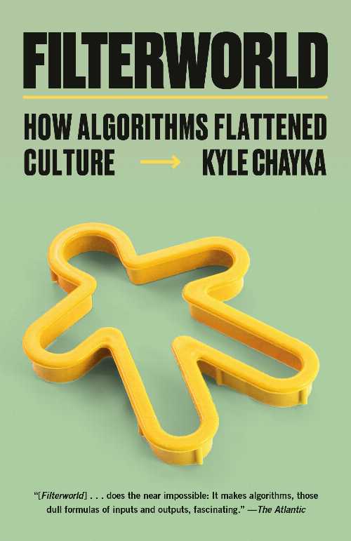 Filterworld: How Algorithms Flattened Culture - Kyle Chayka (Vintage) 【紙書籍】 9780593466797