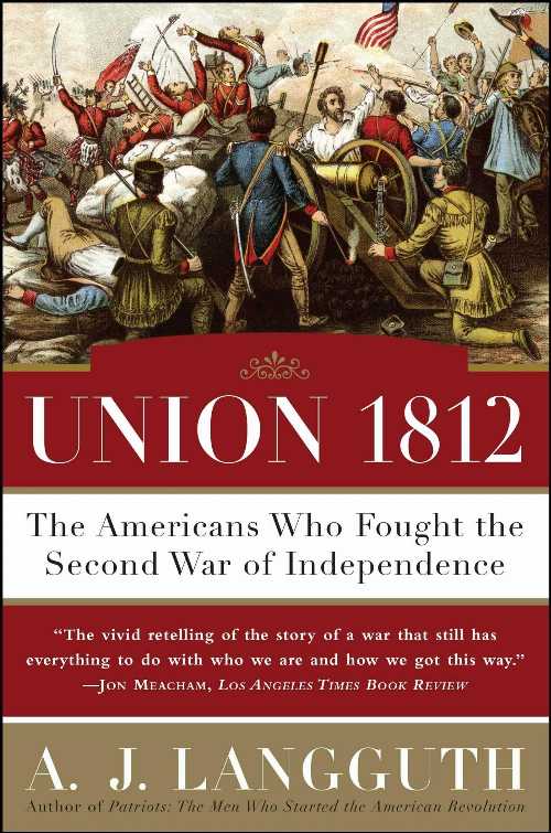 【古本】 Union 1812: The Americans Who Fought the Second War of Independence - A J Langguth (Simon & Schuster) 【紙書籍】 9781416532781