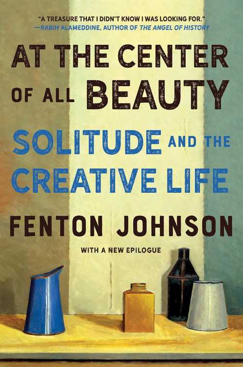 【古本】 At the Center of All Beauty: Solitude and the Creative Life - Fenton Johnson (W. W. Norton & Company) 【紙書籍】 9780393541441