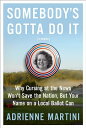 【古本】 Somebody's Gotta Do It: Why Cursing at the News Won't Save the Nation, But Your Name on a Local Ballot Can - Adrienne Martini (Henry Holt and Co.) 【紙書籍】 9781250247636