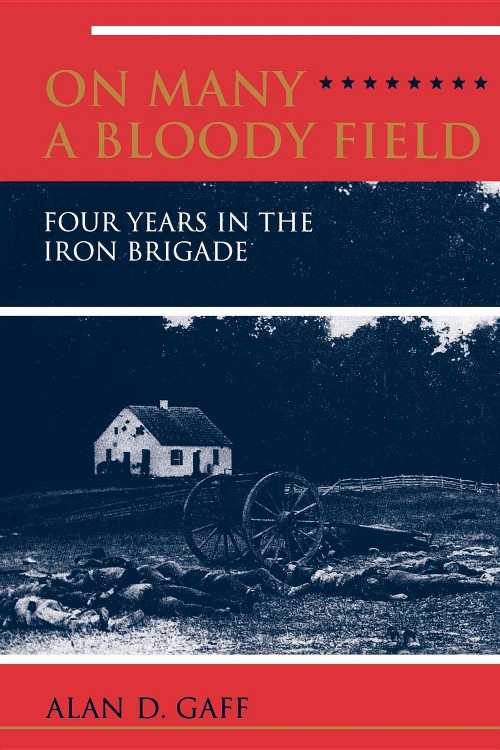 【古本】 On Many a Bloody Field: Four Years in the Iron Brigade - Alan D Gaff (Indiana University Press) 【紙書籍】 9780253212948