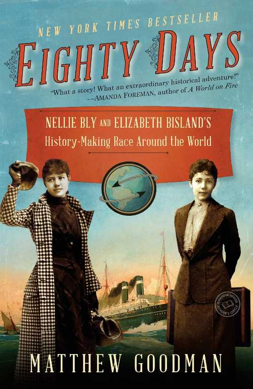 Roundabout Books㤨֡ڸܡ Eighty Days: Nellie Bly and Elizabeth Bisland's History-Making Race Around the World - Matthew Goodman (Ballantine Books ڻҡ 9780345527271פβǤʤ2,881ߤˤʤޤ