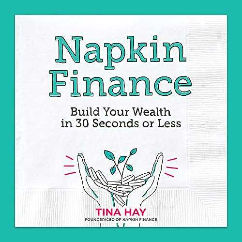 【古本】 Napkin Finance: Build Your Wealth in 30 Seconds or Less - Tina Hay (Dey Street Books) ..