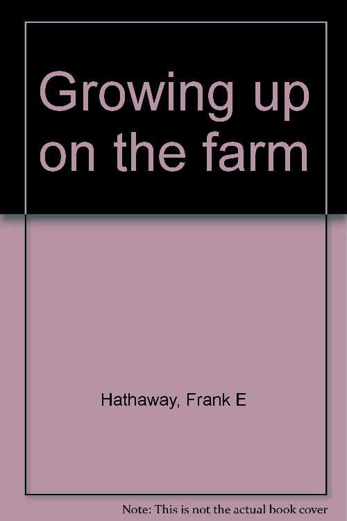【古本】 Growing up on the farm - Frank E Hathaway (Esparto Press) 【紙書籍】 9781891016363
