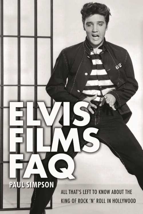 【古本】 Elvis Films FAQ: All That's Left to Know about the King of Rock 'n' Roll in Hollywood -..