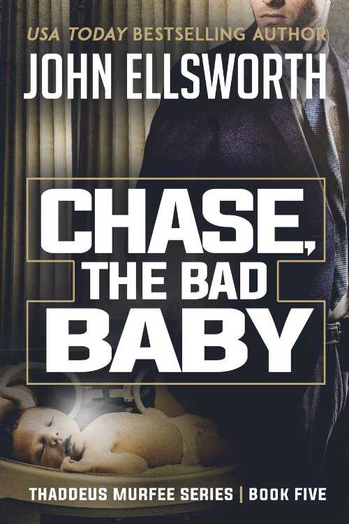 【古本】 Chase, the Bad Baby: Thaddeus Murfee Legal Thriller Series Book Five - John Ellsworth (John Ellsworth Author LLC) 【紙書籍】 9780578560830