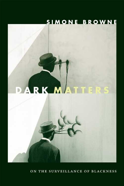 【古本】 Dark Matters: On the Surveillance of Blackness - Simone Browne (Duke University Press) 【紙書籍】 9780822359388