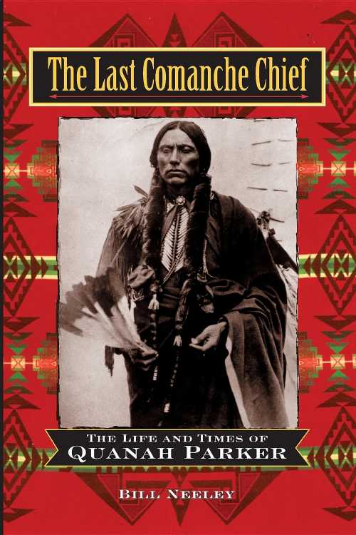【古本】 Last Comanche Chief: The Life and Times of Quanah Parker - Bill Neeley (Trade Paper Press) 【紙書籍】 9780471160762