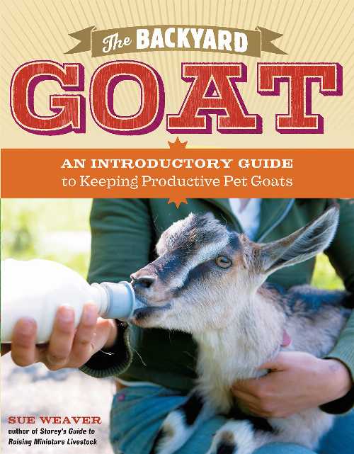 【古本】 Backyard Goat: An Introductory Guide to Keeping and Enjoying Pet Goats, from Feeding and Housing to Making Your Own Cheese - Sue Weaver (Storey Publishing, LLC) 【紙書籍】 9781603427906