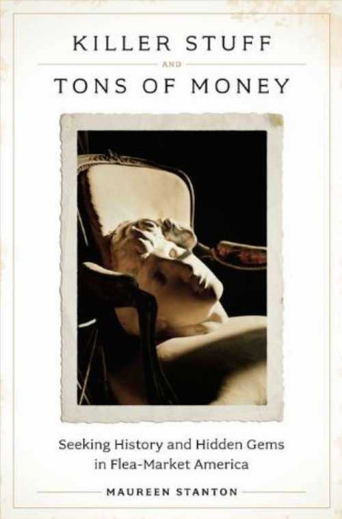 【古本】 Killer Stuff and Tons of Money: Seeking History and Hidden Gems in Flea-Market America - Maureen Stanton (Penguin Press) 【紙書籍】 9781594202933