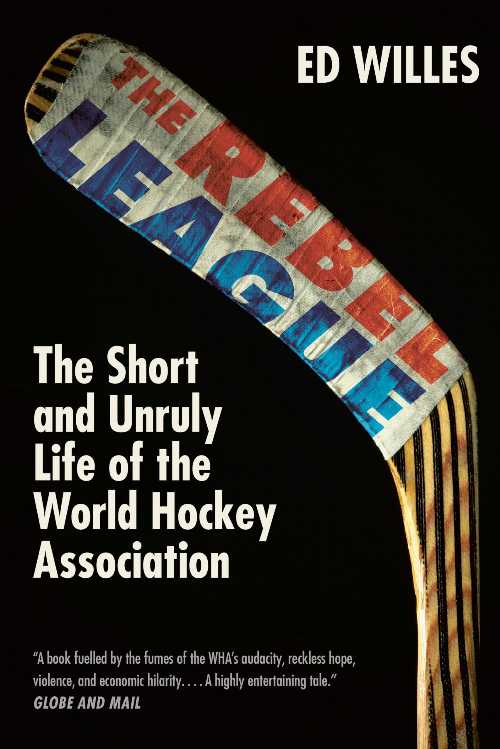 【古本】 Rebel League: The Short and Unruly Life of the World Hockey Association - Ed Willes (McClelland & Stewart) 【紙書籍】 9780771089497