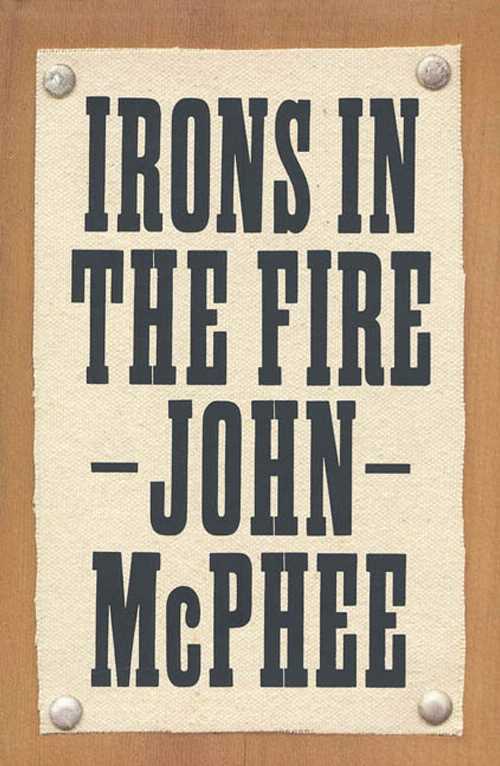 【古本】 Irons in the Fire - John McPhee (Farrar, Straus and Giroux) 【紙書籍】 0374177260