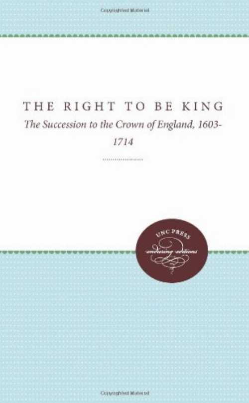 【古本】 Right to Be King: The Succession to the Crown of England, 1603-1714 - Howard Nenner (Univ of North Carolina Pr) 【紙書籍】 9780807822470