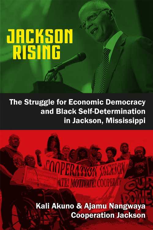 【古本】 Jackson Rising: The Struggle for Economic Democracy and Black Selfdetermination in Jackson, Mississippi - Kali Akuno (Daraja Pr) 【紙書籍】 9780995347458