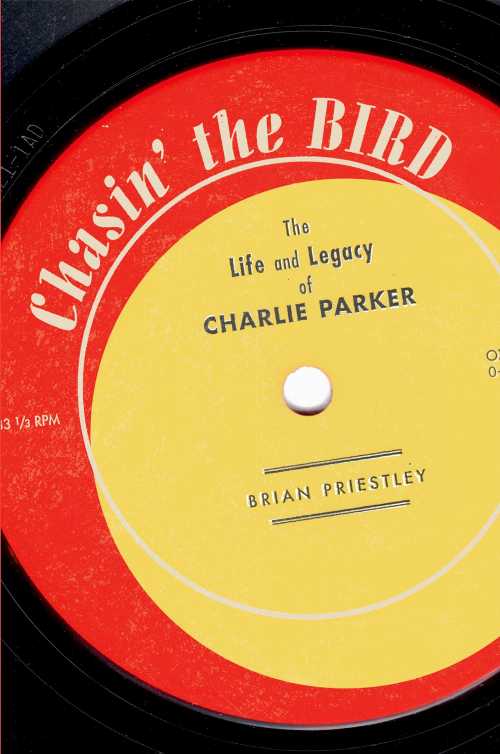 【古本】 Chasin' the Bird: The Life and Legacy of Charlie Parker - Brian Priestley (Oxford University Press) 【紙書籍】 9780195327090