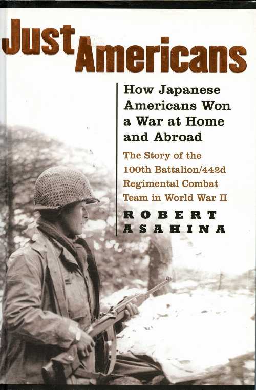 【古本】 Just Americans: How Japanese Americans Won a War at Home and Abroad - Robert Asahina (Gotham) 【紙書籍】 9781592401987