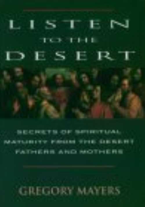 【古本】 Listen to the Desert: Secrets of Spiritual Maturity from the Desert Fathers and Mothers - Gregory Mayers (Liguori Pubns) 【紙書籍】 9780892439300
