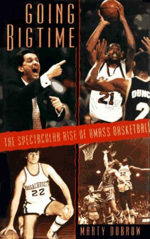 【古本】 Going Bigtime: The Spectacular Rise of UMass Basketball - Marty Dobrow (Summerset Pr) 【紙書籍】 9780964525016