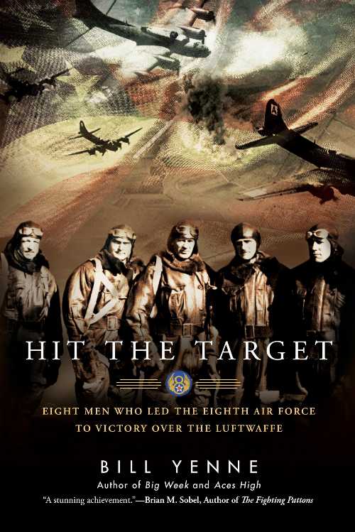 【古本】 Hit the Target: Eight Men Who Led the Eighth Air Force to Victory Over the Luftwaffe - Bill Yenne (Penguin Publishing Group) 【紙書籍】 9780425274187