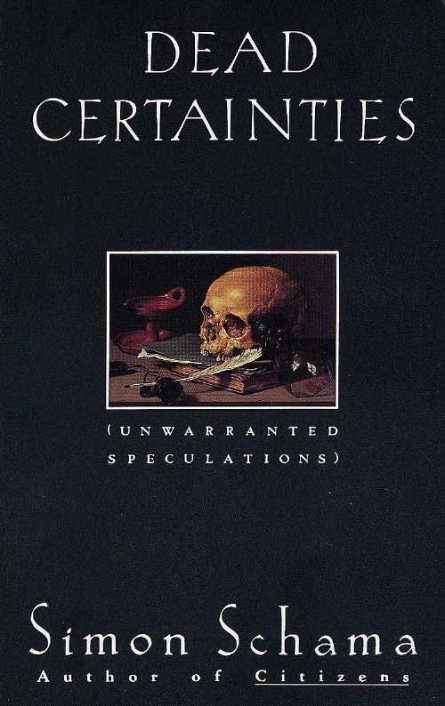 【古本】 Dead Certainties: Unwarranted Speculations - Simon Schama (Vintage) 【紙書籍】 9780679736134