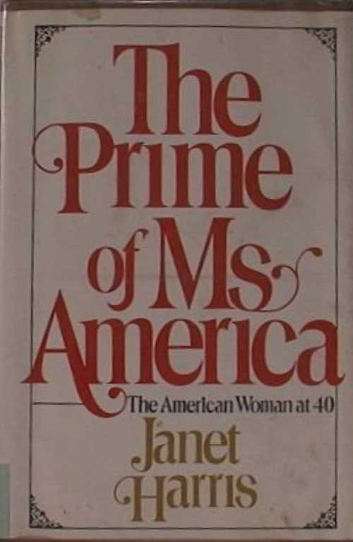 【古本】 Prime of Ms. America: The American Woman at Forty - Janet Harris (Putnam) 【紙書籍】 0399114424