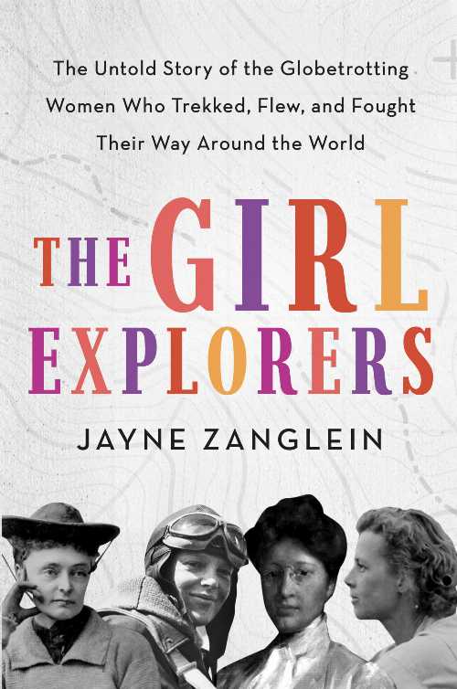 【古本】 Girl Explorers: The Untold Story of the Globetrotting Women Who Trekked, Flew, and Fought Their Way Around the World - Jayne Zanglein (Sourcebooks) 【紙書籍】 9781728215242