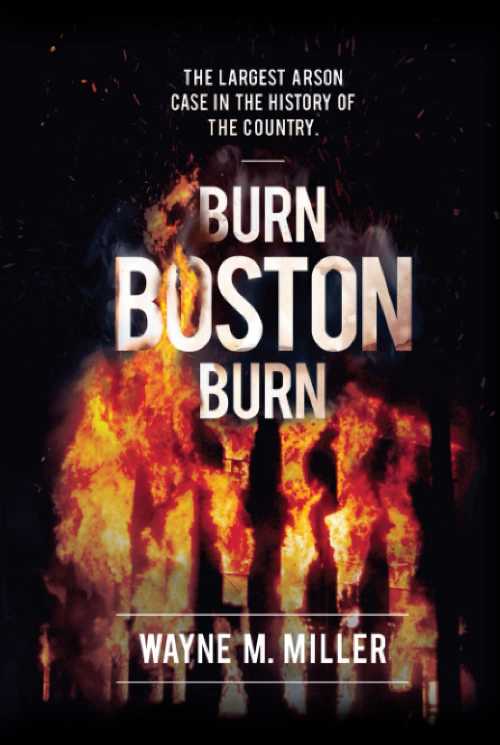【古本】 Burn Boston Burn: The Largest Arson Case in the History of the Country' - Wayne M Miller (Wayne M. Miller) 【紙書籍】 9781733340311
