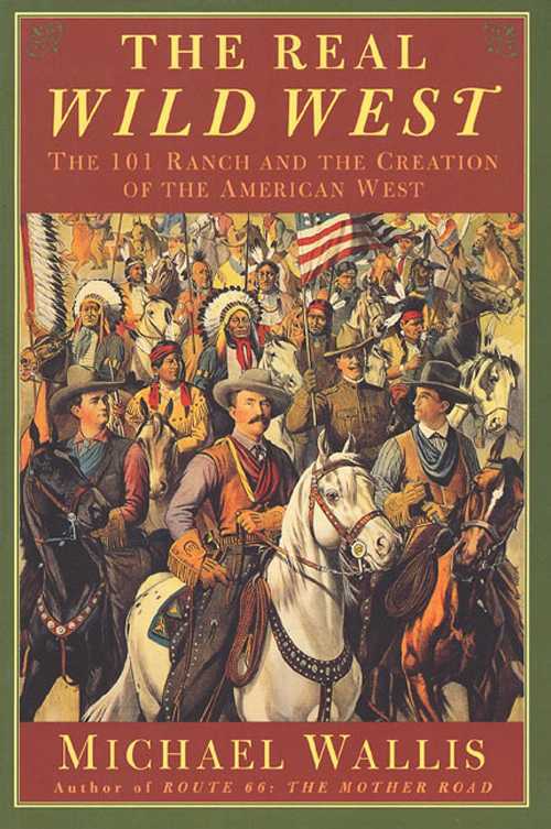 【古本】 Real Wild West: The 101 Ranch and the Creation of the American West - Michael Wallis (St. Martin's Griffin) 【紙書籍】 9780312263812