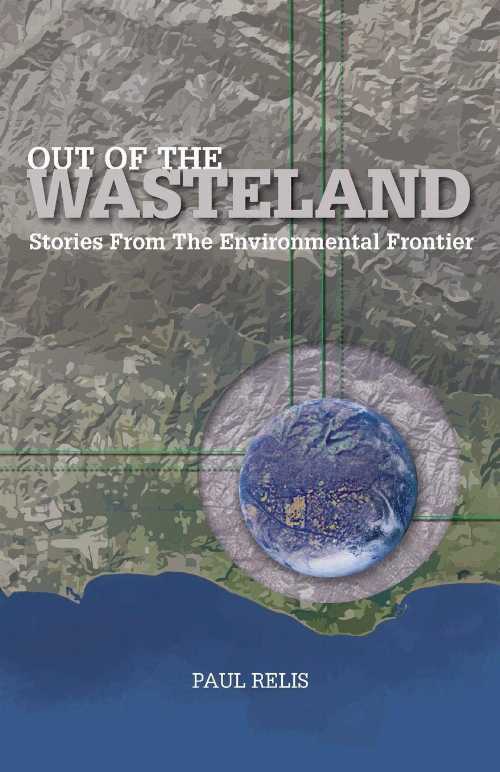 【古本】 Out of the Wasteland: Stories from the Environmental Frontier - Paul Relis (Community Environmental Council) 【紙書籍】 9780986173004