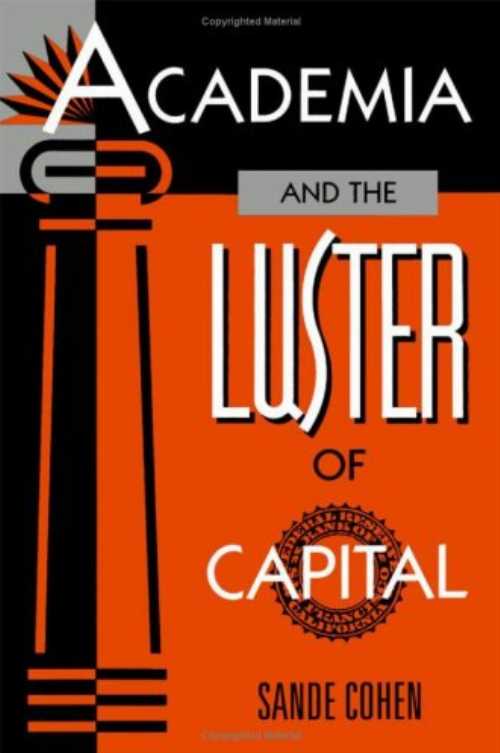 【古本】 Academia and the Luster of Capital - Sande Cohen (Univ Of Minnesota Press) 【紙書籍】 9780816622313