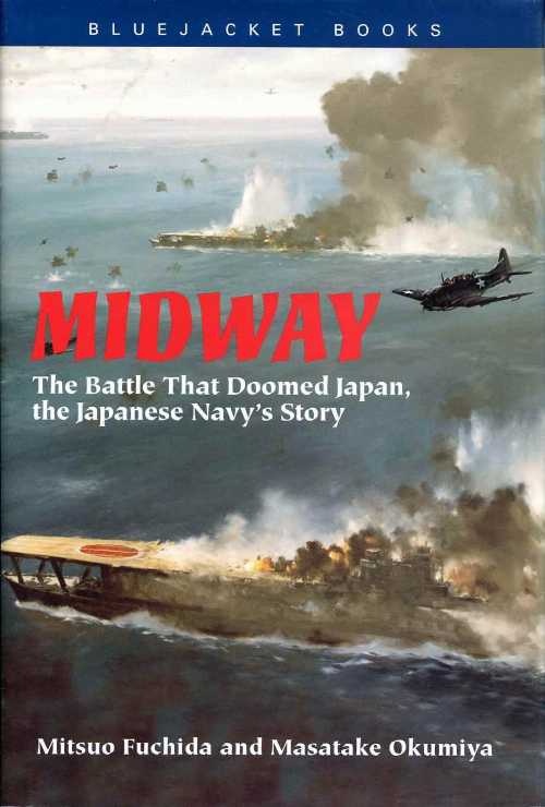 【古本】 Midway: The Battle That Doomed Japan, The Japanese Navy's Story - Mitsuo Fuchida; Masatake Okumiya; Masatka Chihaya; Roger Pineau; Clarke H. Kawakami; Thomas B. Buell (NAVAL INSTITUTE PRESS) 【紙書籍】 9780739426531