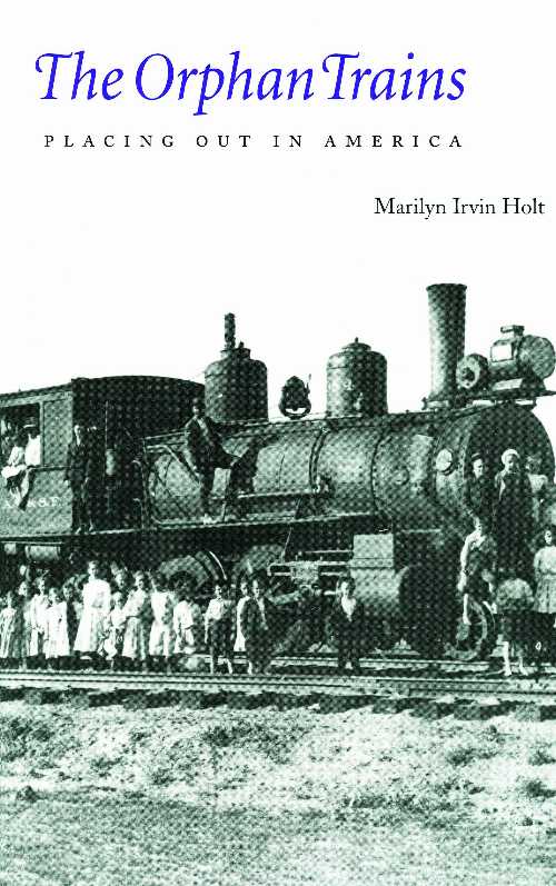 【古本】 Orphan Trains: Placing Out in America - Marilyn Irvin Holt (Bison Books) 【紙書籍】 9780803272651