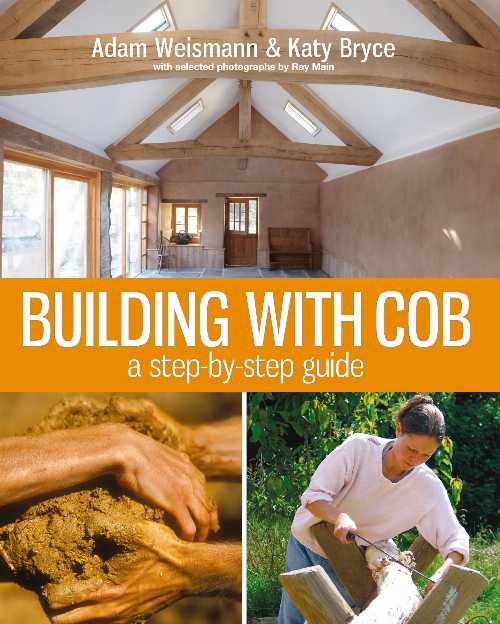 【古本】 Building with Cob: A Step-By-Step Guide - Adam Weismann (Green Books) 【紙書籍】 9781903998724