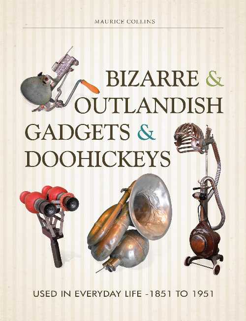 【古本】 Bizarre & Outlandish Gadgets & Doohickeys: Used in Everyday Life-1851 to 1951 - Maurice Collins (Schiffer) 【紙書籍】 9780764351327