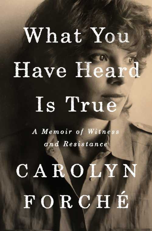 【古本】 What You Have Heard Is True: A Memoir of Witness and Resistance - Carolyn Forché (Penguin Press) 【紙書籍】 9780525560371