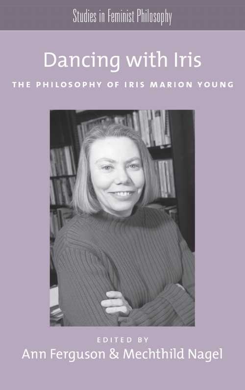【古本】 Dancing with Iris: The Philosophy of Iris Marion Young - Ann Ferguson (Oxford University Press) 【紙書籍】 9780195389128