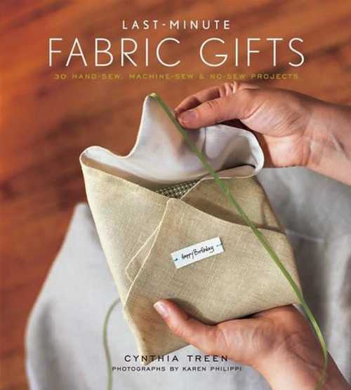 【古本】 Last-Minute Fabric Gifts: 30 Hand-Sew, Machine-Sew, and No-Sew Projects - Cynthia Treen (Harry N. Abrams) 【紙書籍】 9781584794851