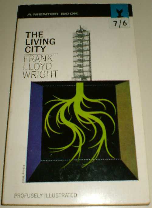 【古本】 The living city - Frank Lloyd Wright (New American Library) 【紙書籍】 B0006F3B8M
