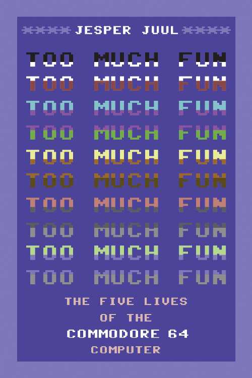 【古本】 Too Much Fun: The Five Lives of the Commodore 64 Computer - Jesper Juul (The MIT Press)..