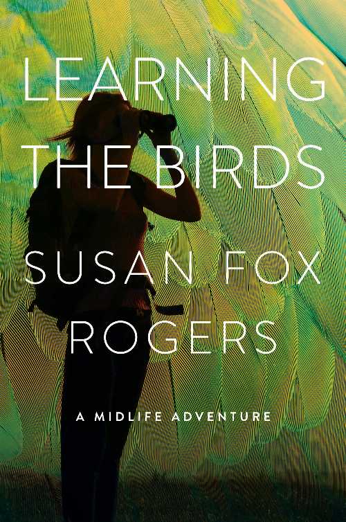 【古本】 Learning the Birds: A Midlife Adventure - Susan Fox Rogers (Three Hills) 【紙書籍】 9781501762246