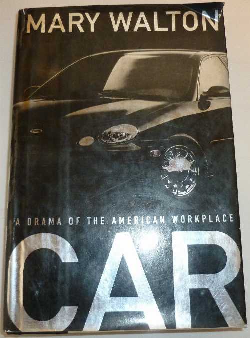 【古本】 Car: A Drama of the American Workplace - Mary Walton (W W Norton & Co Inc) 【紙書籍】 9..
